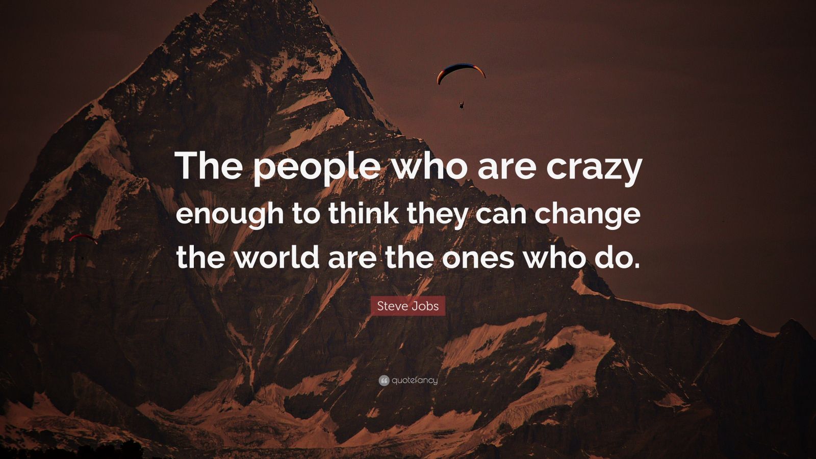 Steve Jobs Quote: “The people who are crazy enough to think they can ...