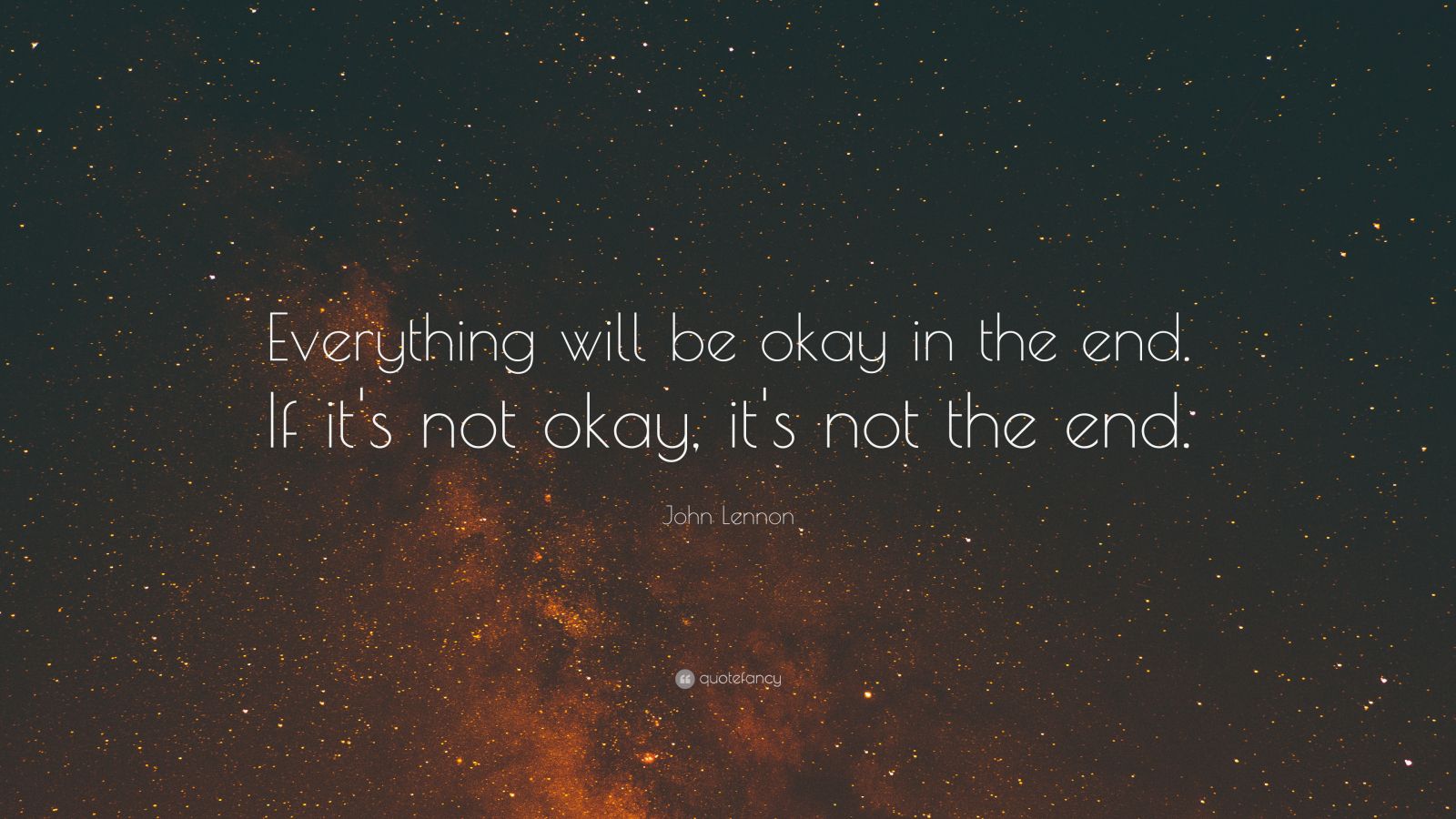 John Lennon Quote: “Everything will be okay in the end. If it's not