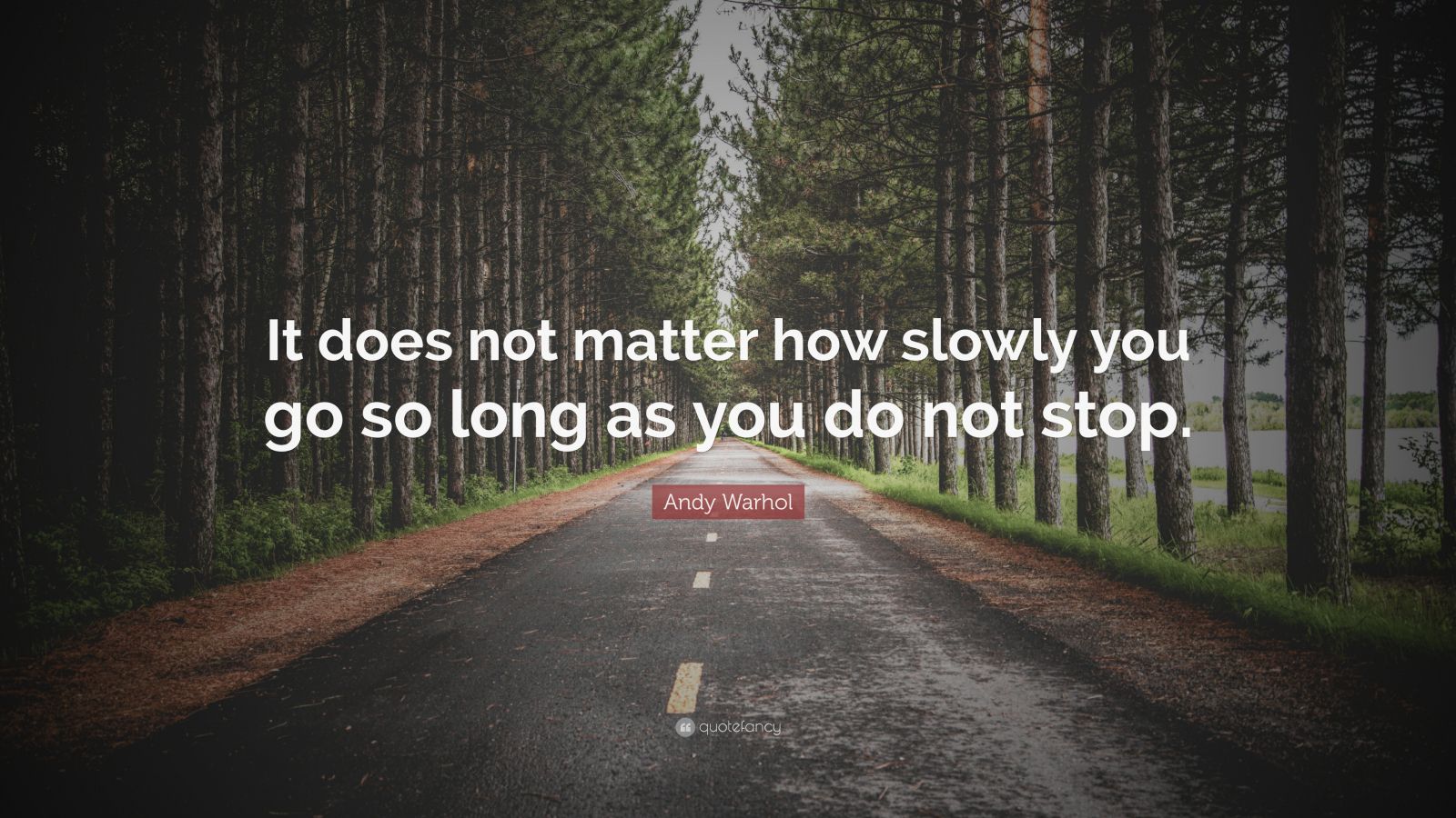 Top 250 Andy Warhol Quotes 2024 Update QuoteFancy   6361876 Andy Warhol Quote It Does Not Matter How Slowly You Go So Long As 