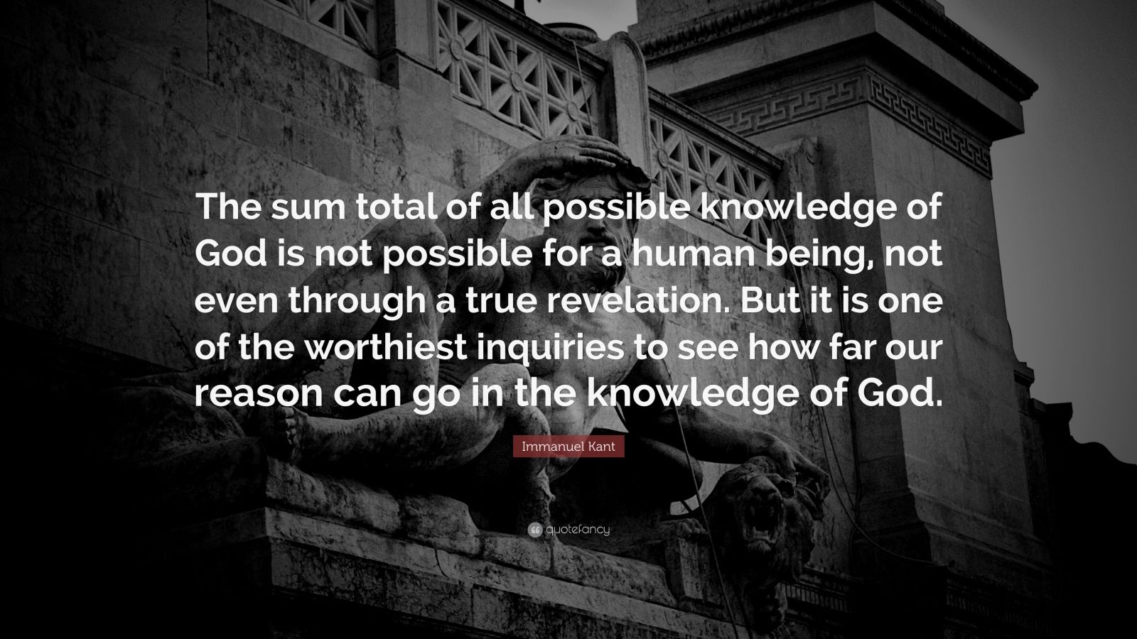 Immanuel Kant Quote “The sum total of all possible knowledge of God is