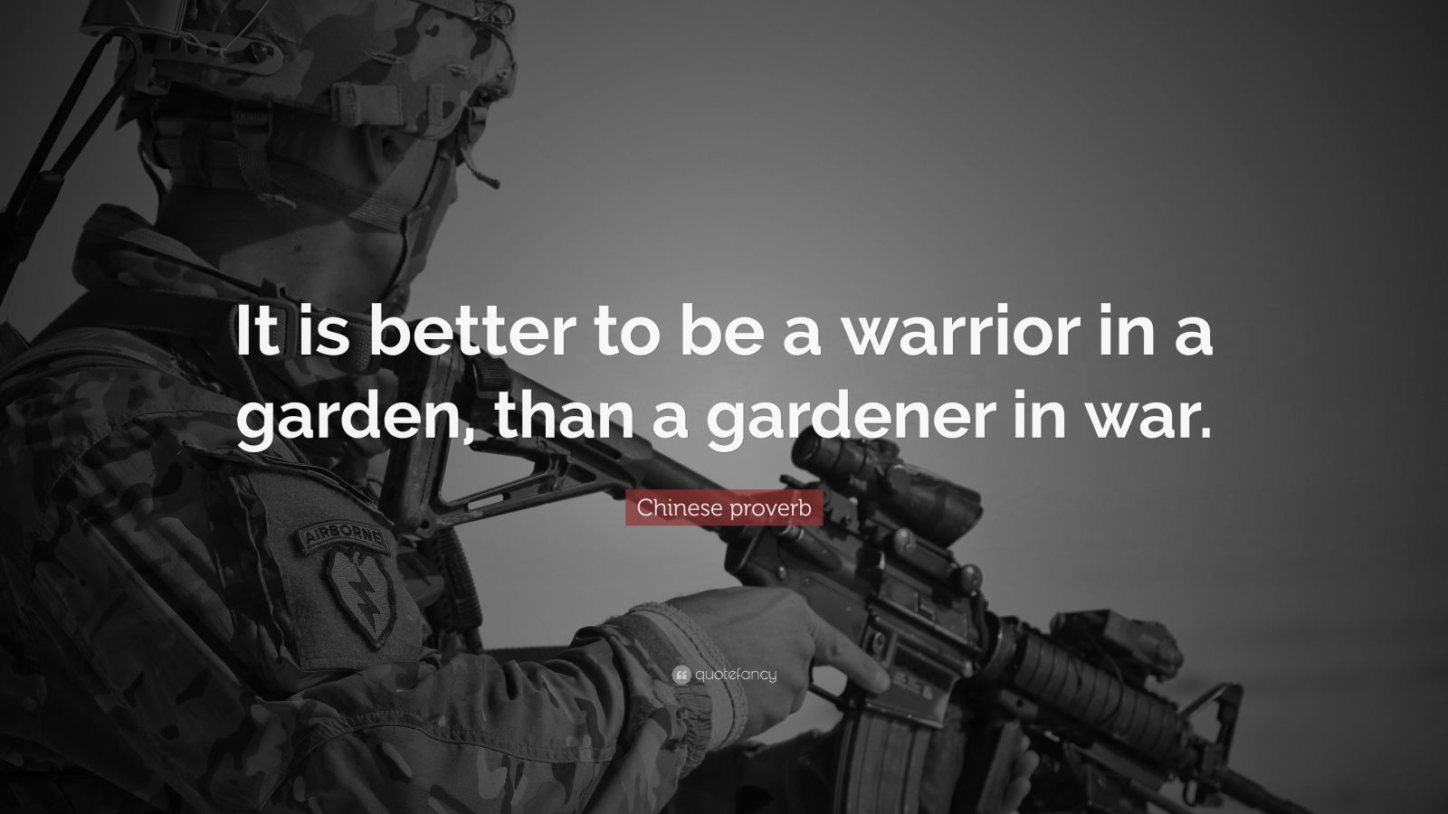 Chinese proverb Quote: “It is better to be a warrior in a garden, than ...