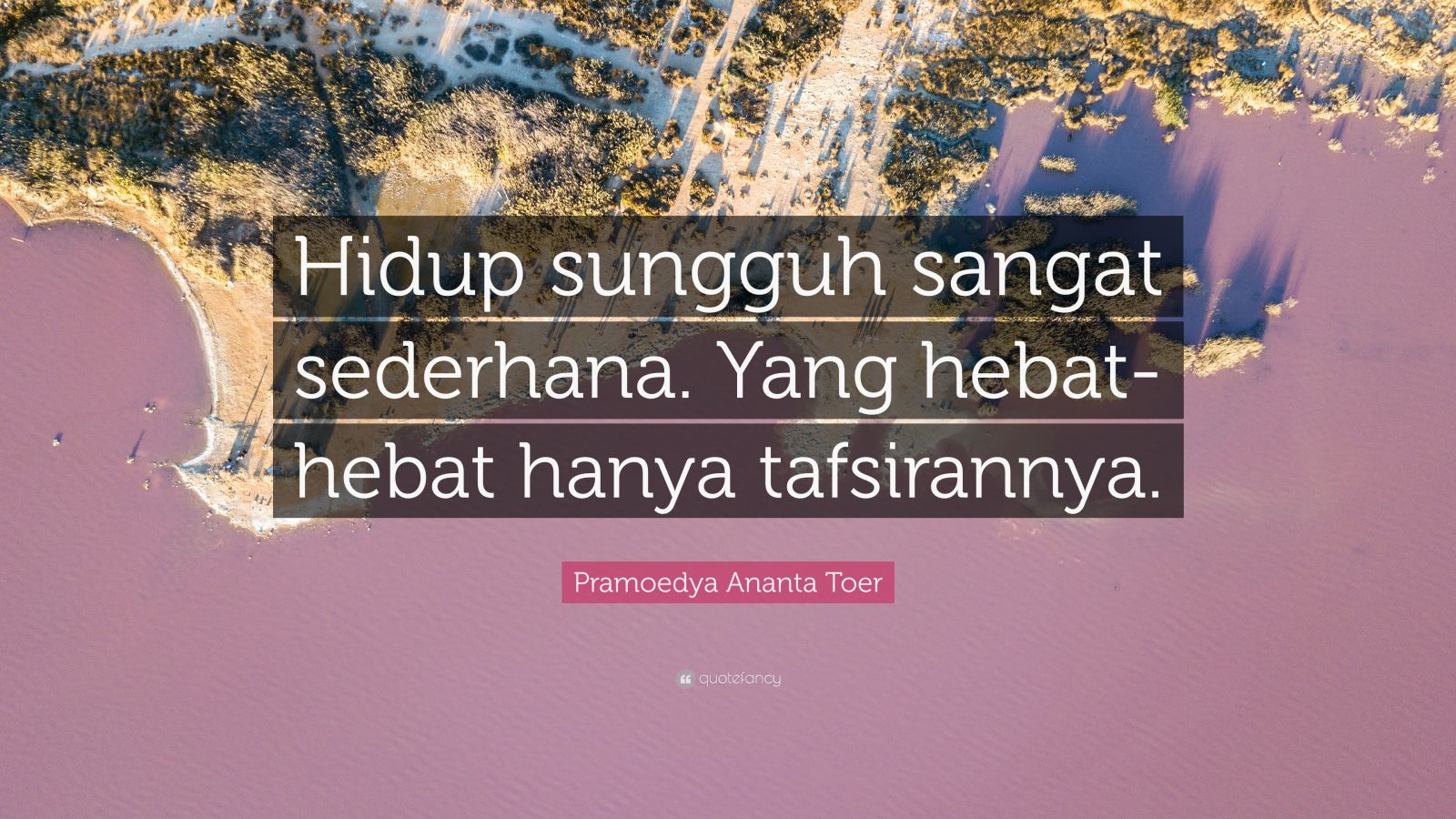 Pramoedya Ananta Toer Quote Hidup sungguh sangat 