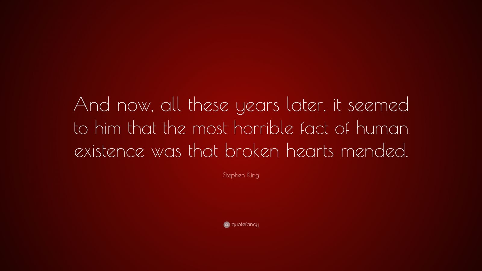 Stephen King Quote: “And now, all these years later, it seemed to him ...