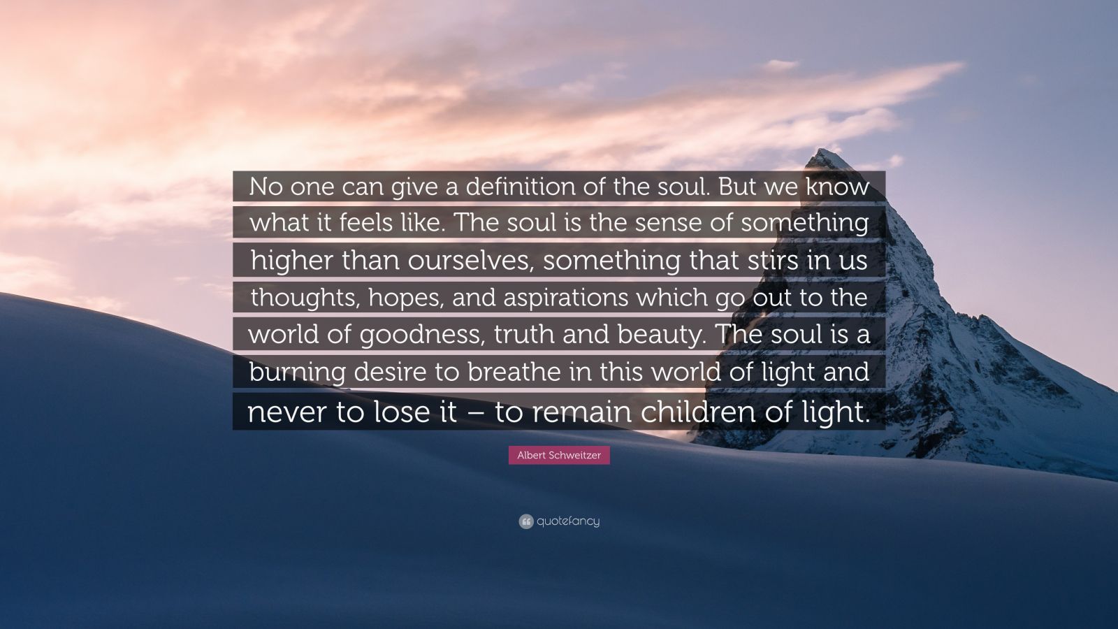 Albert Schweitzer Quote: “No one can give a definition of the soul. But