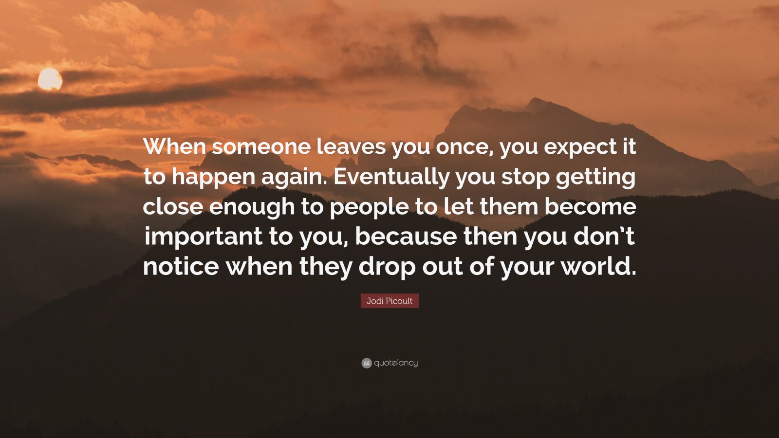 jodi-picoult-quote-when-someone-leaves-you-once-you-expect-it-to