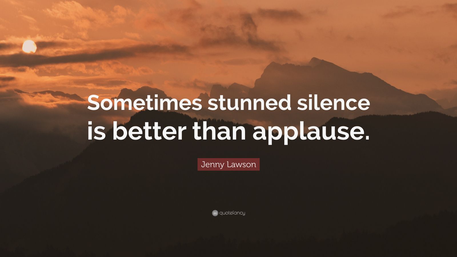 Jenny Lawson Quote: “sometimes Stunned Silence Is Better Than Applause 