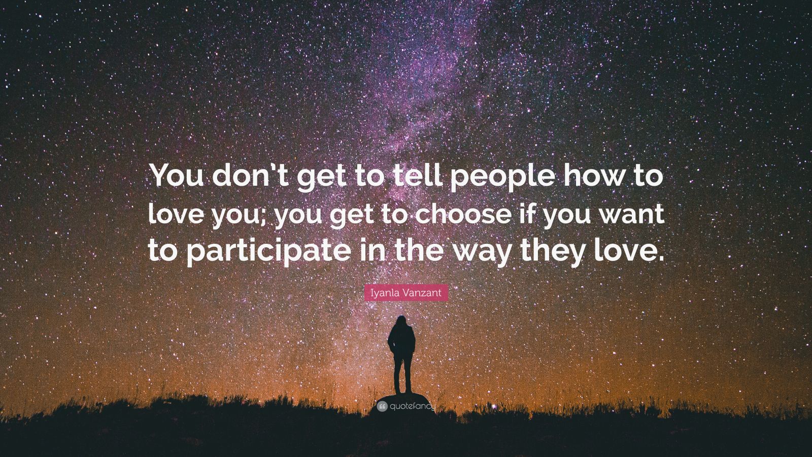 Iyanla Vanzant Quote: “You don’t get to tell people how to love you