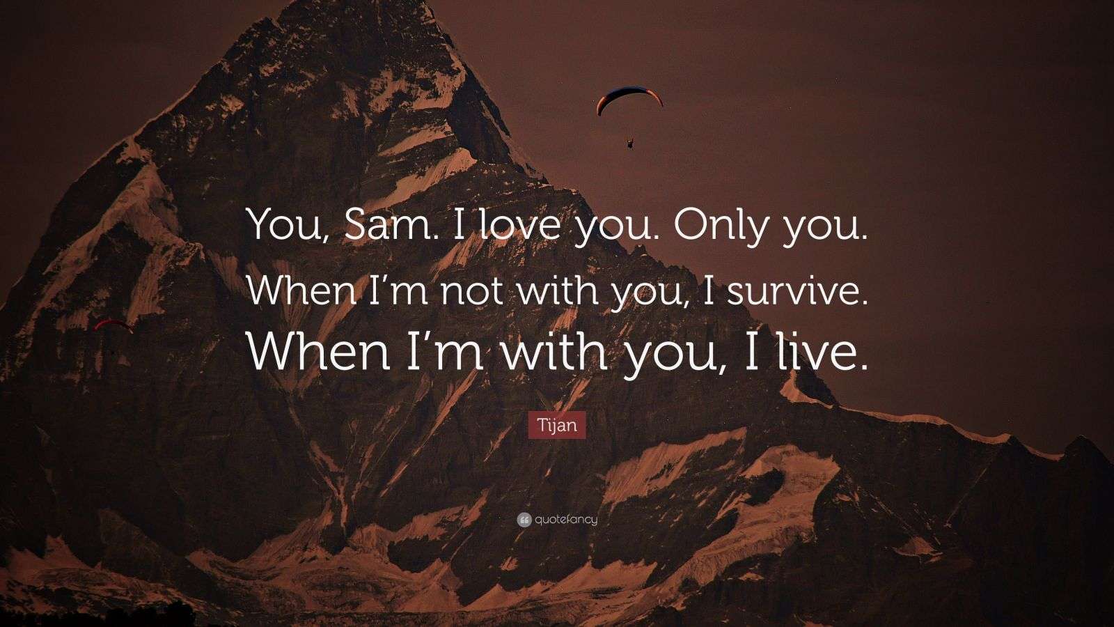 Tijan Quote: “You, Sam. I love you. Only you. When I’m not with you, I ...
