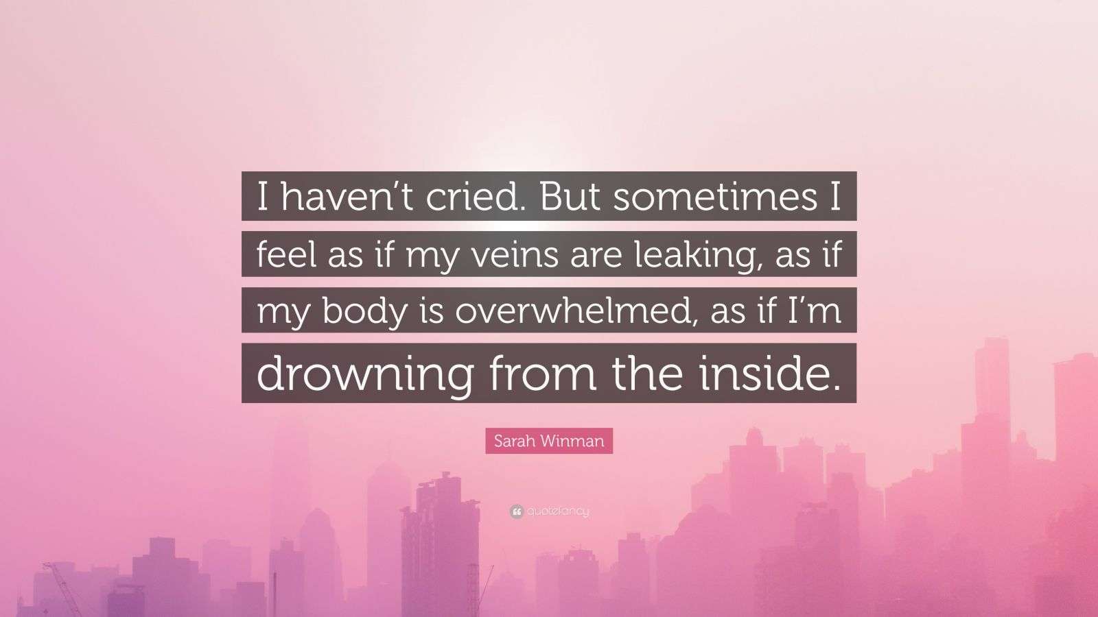 Sarah Winman Quote “I haven’t cried. But sometimes I feel as if my
