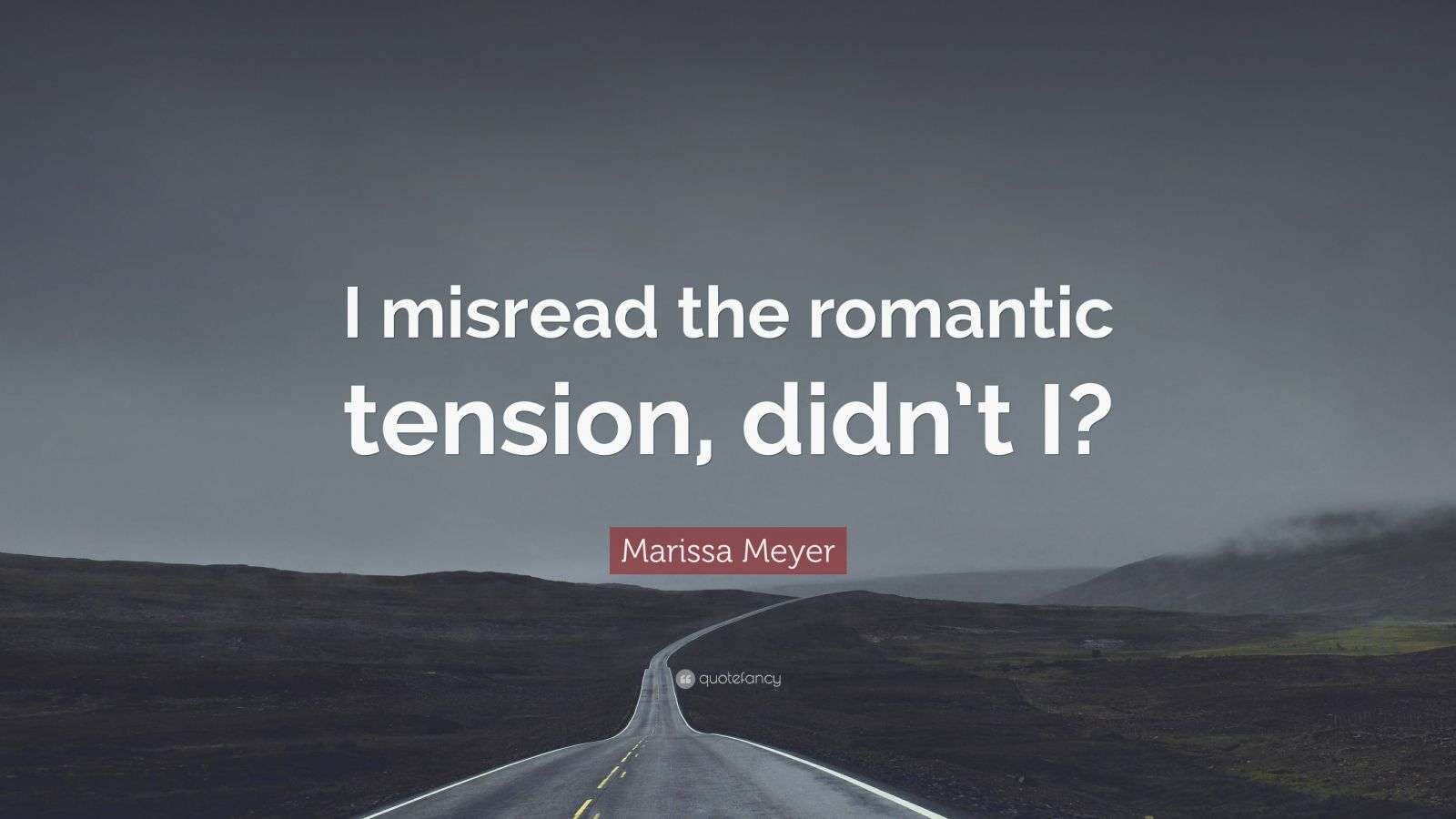 Marissa Meyer Quote: “I misread the romantic tension, didn’t I?”
