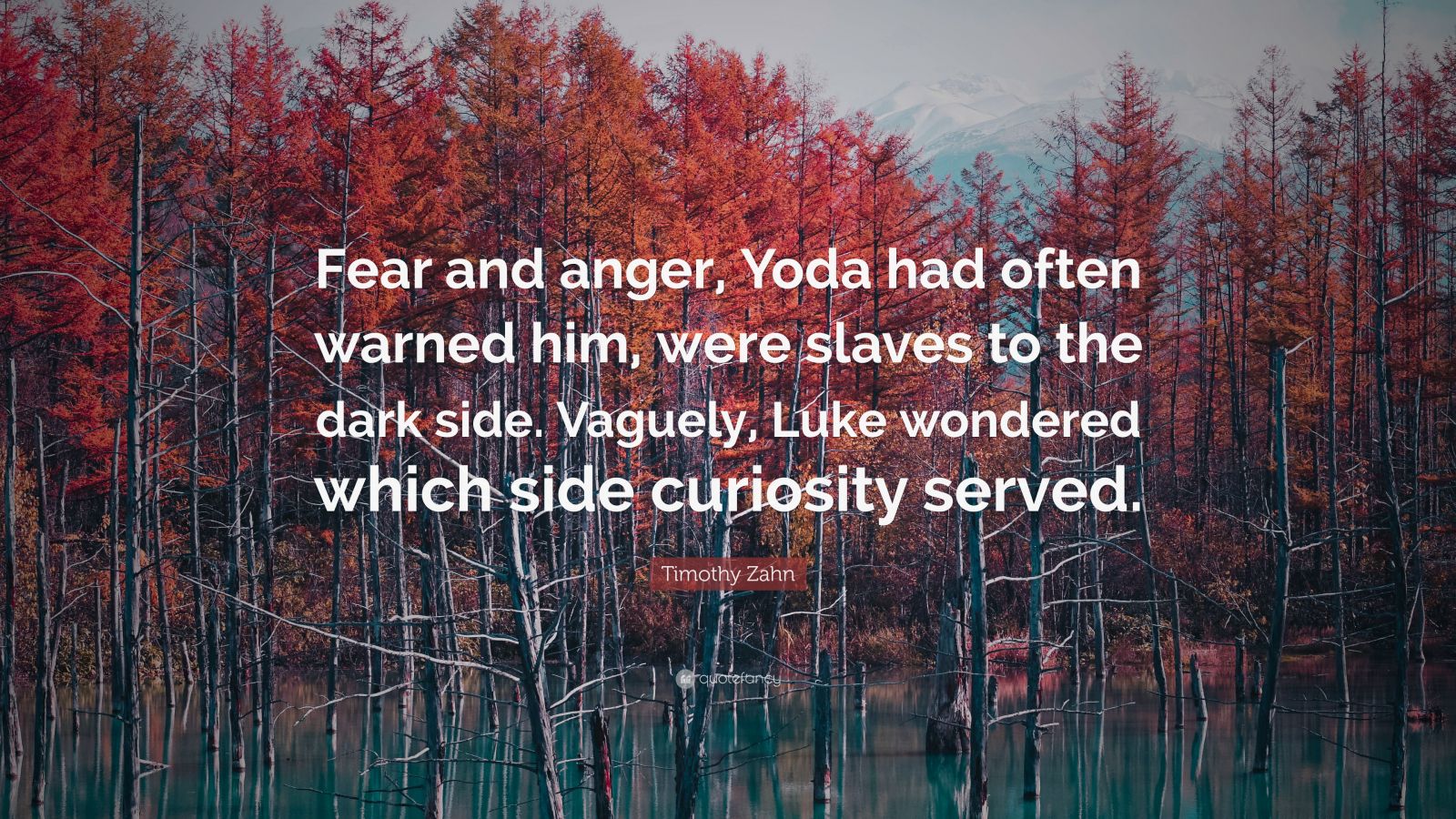 Timothy Zahn Quote: “Fear and anger, Yoda had often warned him, were ...