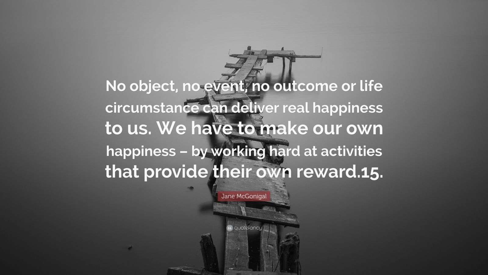 Jane McGonigal Quote: “No object, no event, no outcome or life ...