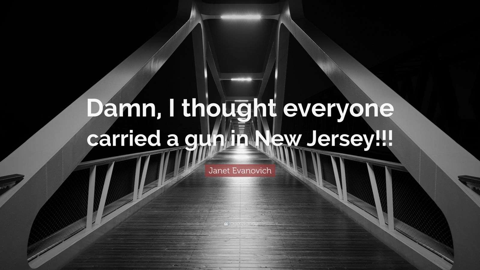 Janet Evanovich Quote: “Damn, I thought everyone carried a gun in New