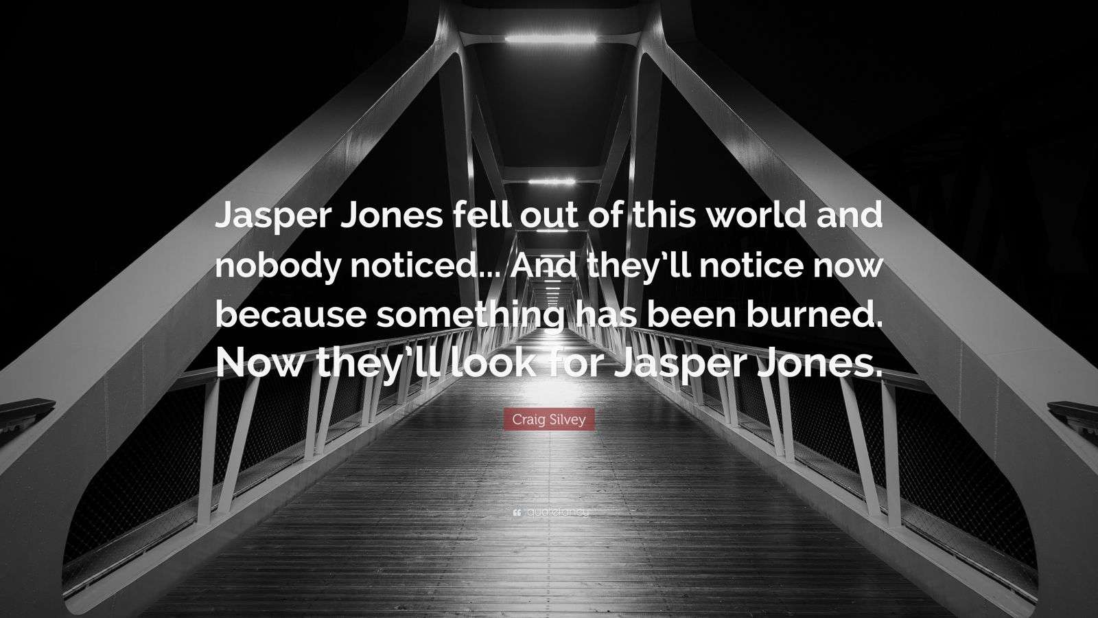 Craig Silvey Quote “Jasper Jones fell out of this world and nobody