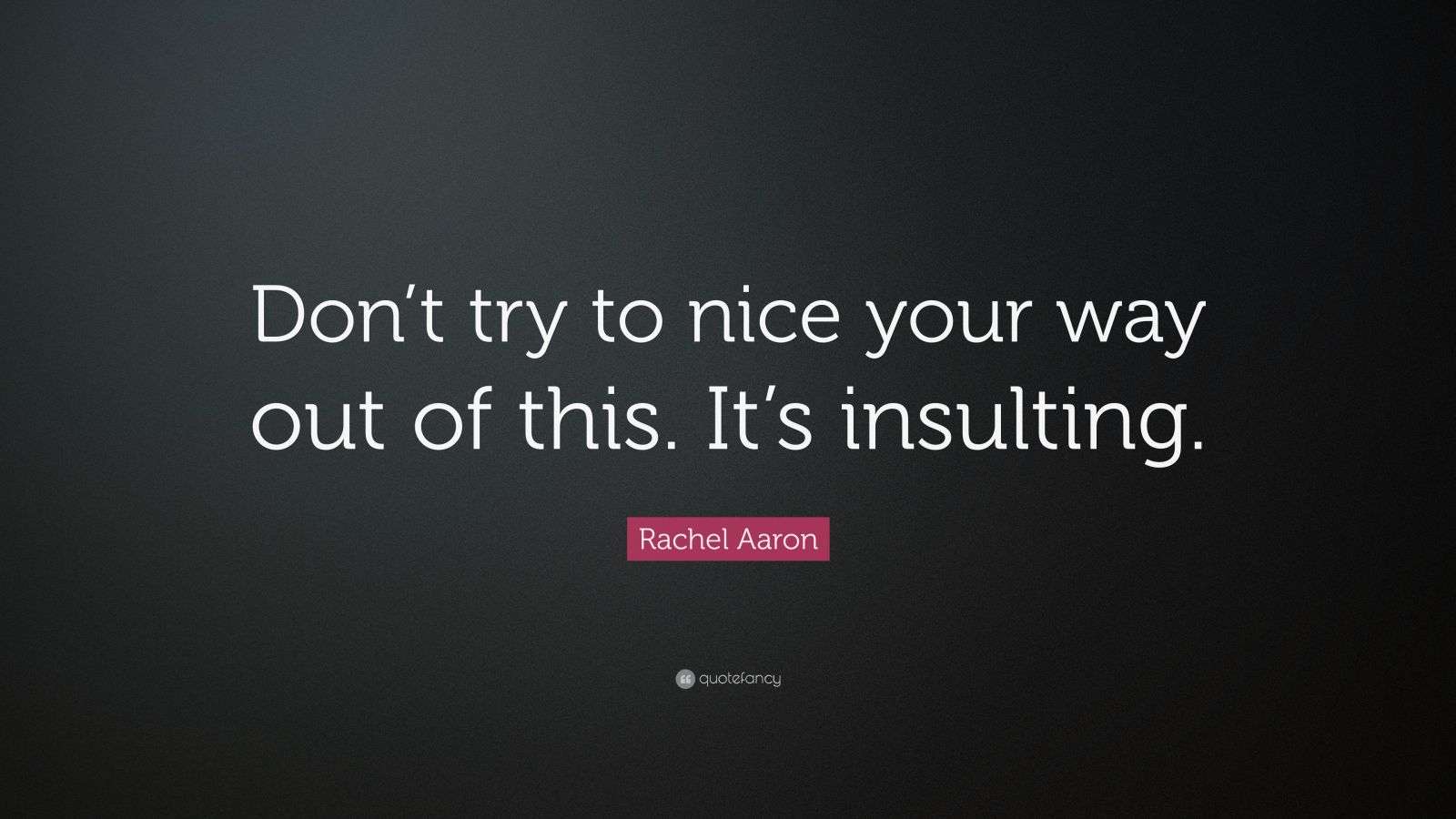 Rachel Aaron Quote Don t Try To Nice Your Way Out Of This It s rachel-aaron-quote-don-t-try-to-nice-your-way-out-of-this-it-s