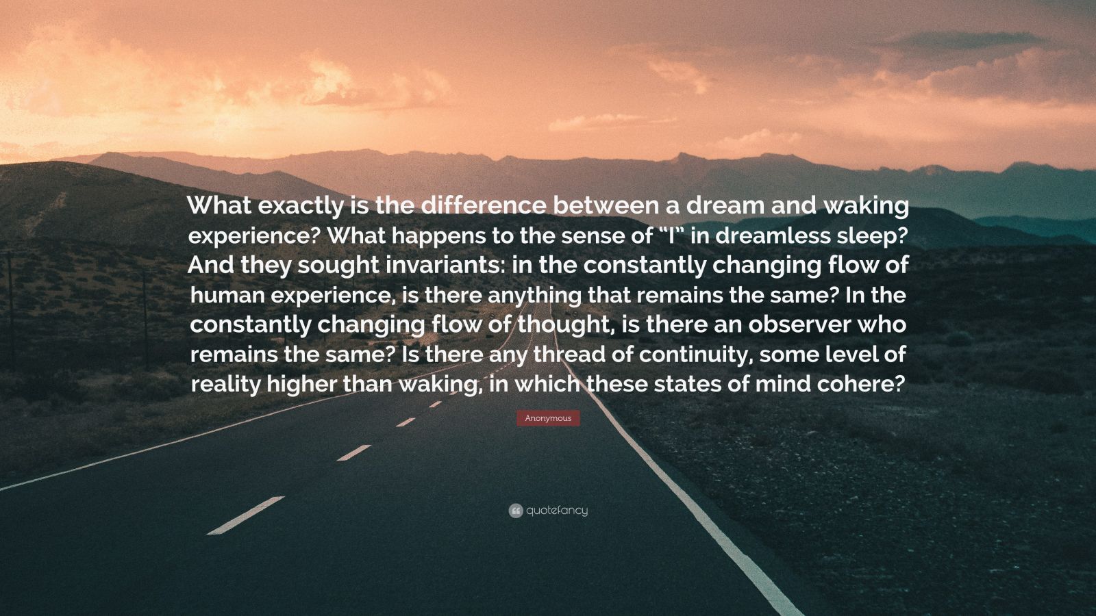 Anonymous Quote: “What exactly is the difference between a dream and ...