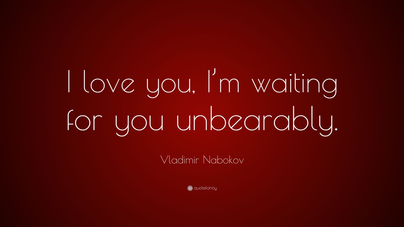 vladimir-nabokov-quote-i-love-you-i-m-waiting-for-you-unbearably