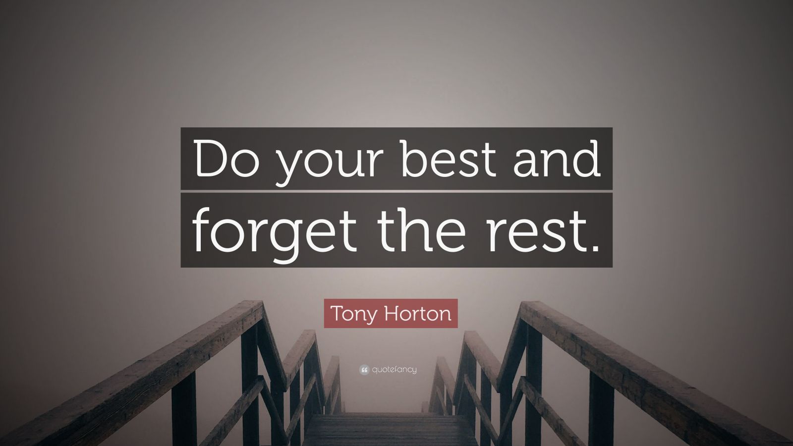 Tony Horton Quote: “Do your best and forget the rest.”