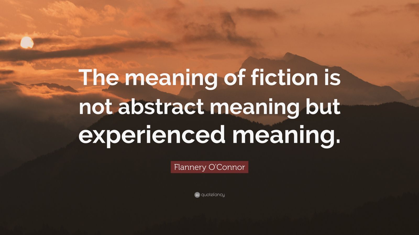 flannery-o-connor-quote-the-meaning-of-fiction-is-not-abstract