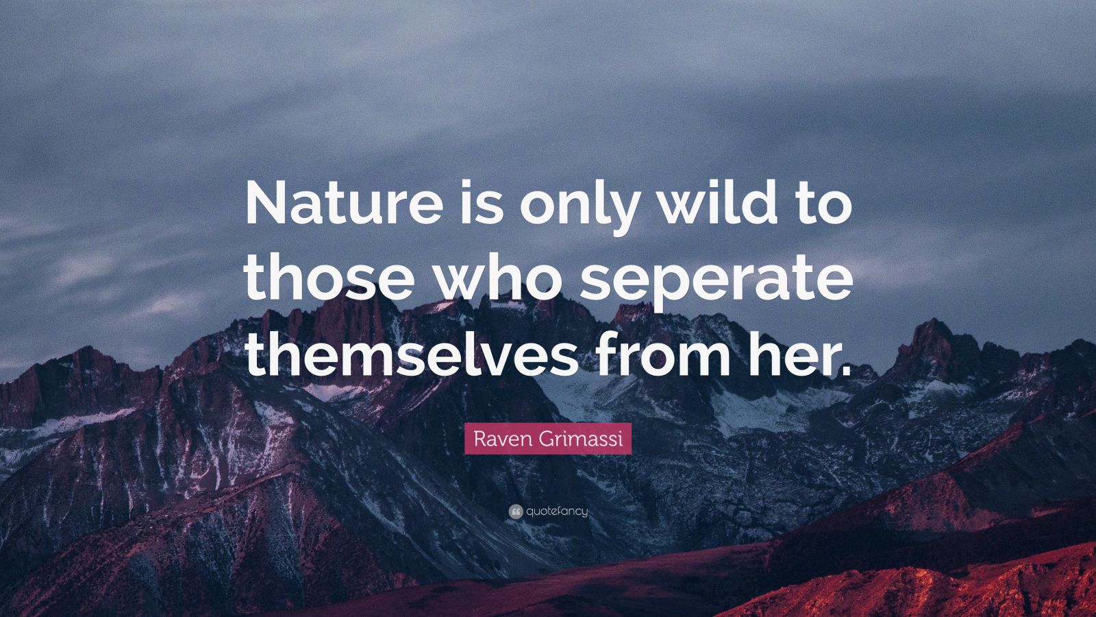 Raven Grimassi Quote Nature Is Only Wild To Those Who Seperate