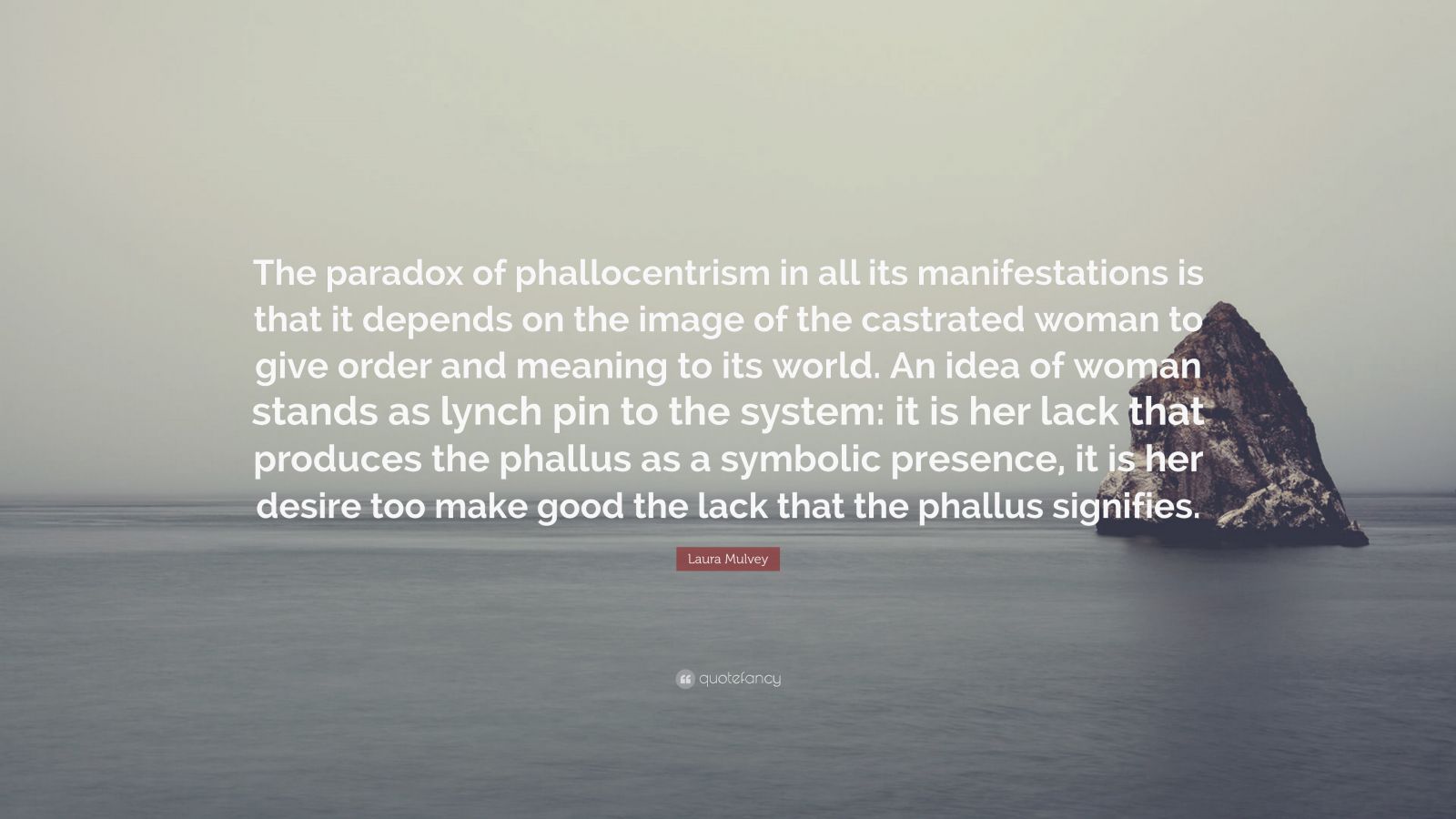 Laura Mulvey Quote: “The paradox of phallocentrism in all its