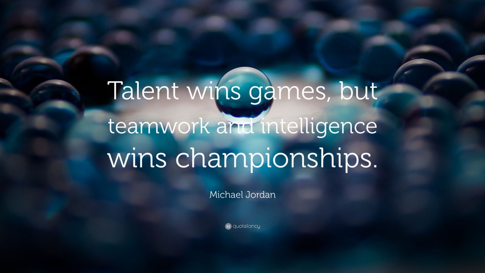 Michael Jordan Quote: “Talent wins games, but teamwork and intelligence