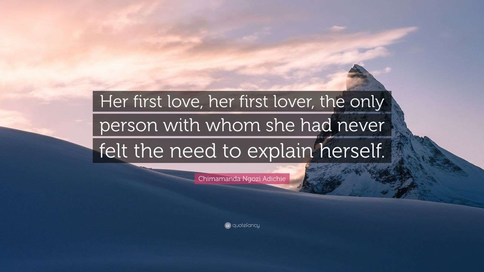 Chimamanda Ngozi Adichie Quote: “Her first love, her first lover, the ...