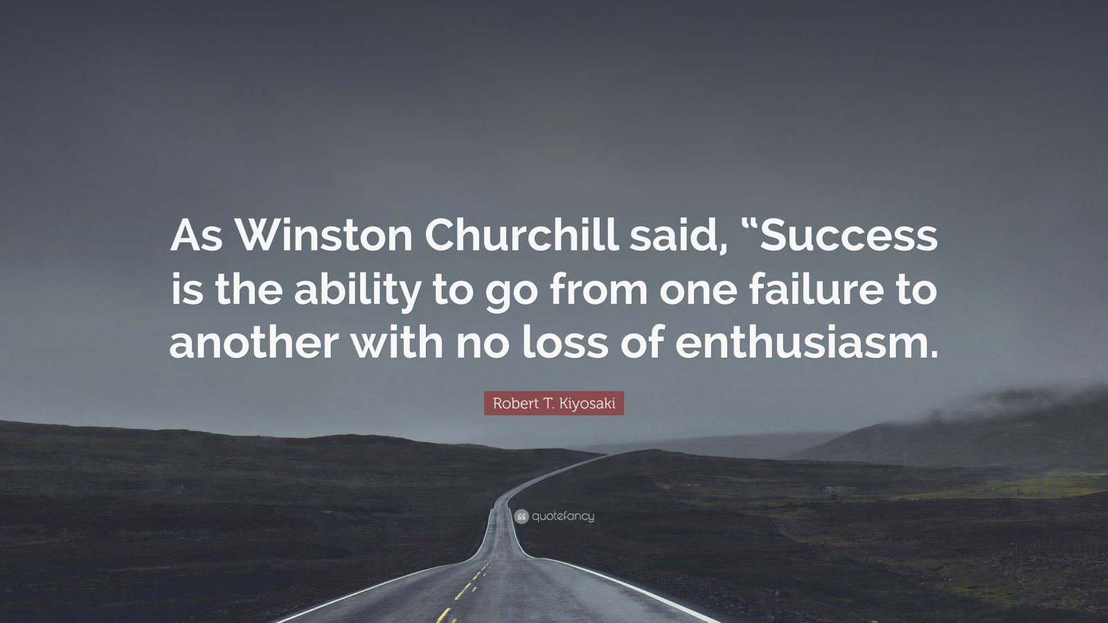Robert T. Kiyosaki Quote: “As Winston Churchill said