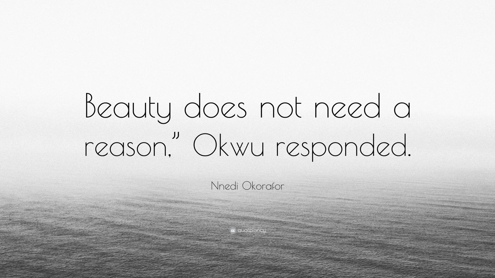 Nnedi Okorafor Quote Beauty Does Not Need A Reason Okwu Responded