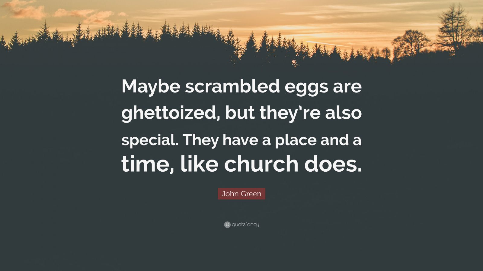 john-green-quote-maybe-scrambled-eggs-are-ghettoized-but-they-re