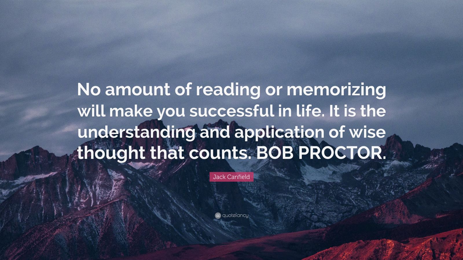 Jack Canfield Quote: “No amount of reading or memorizing will make you ...