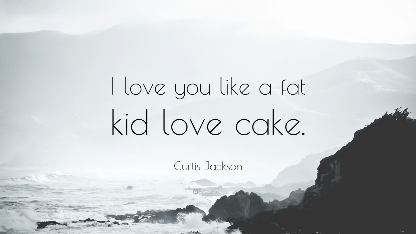 Fat Kid Loves Cake Curtis Jackson Quotes 100 Wallpapers Quotefancy
