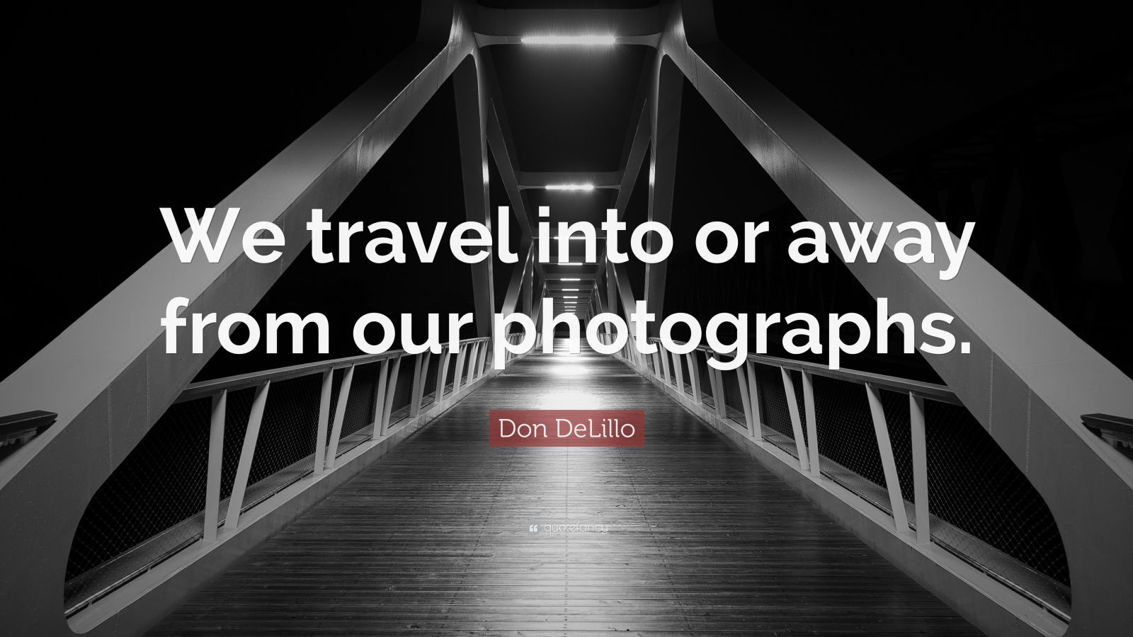 don-delillo-quote-we-travel-into-or-away-from-our-photographs