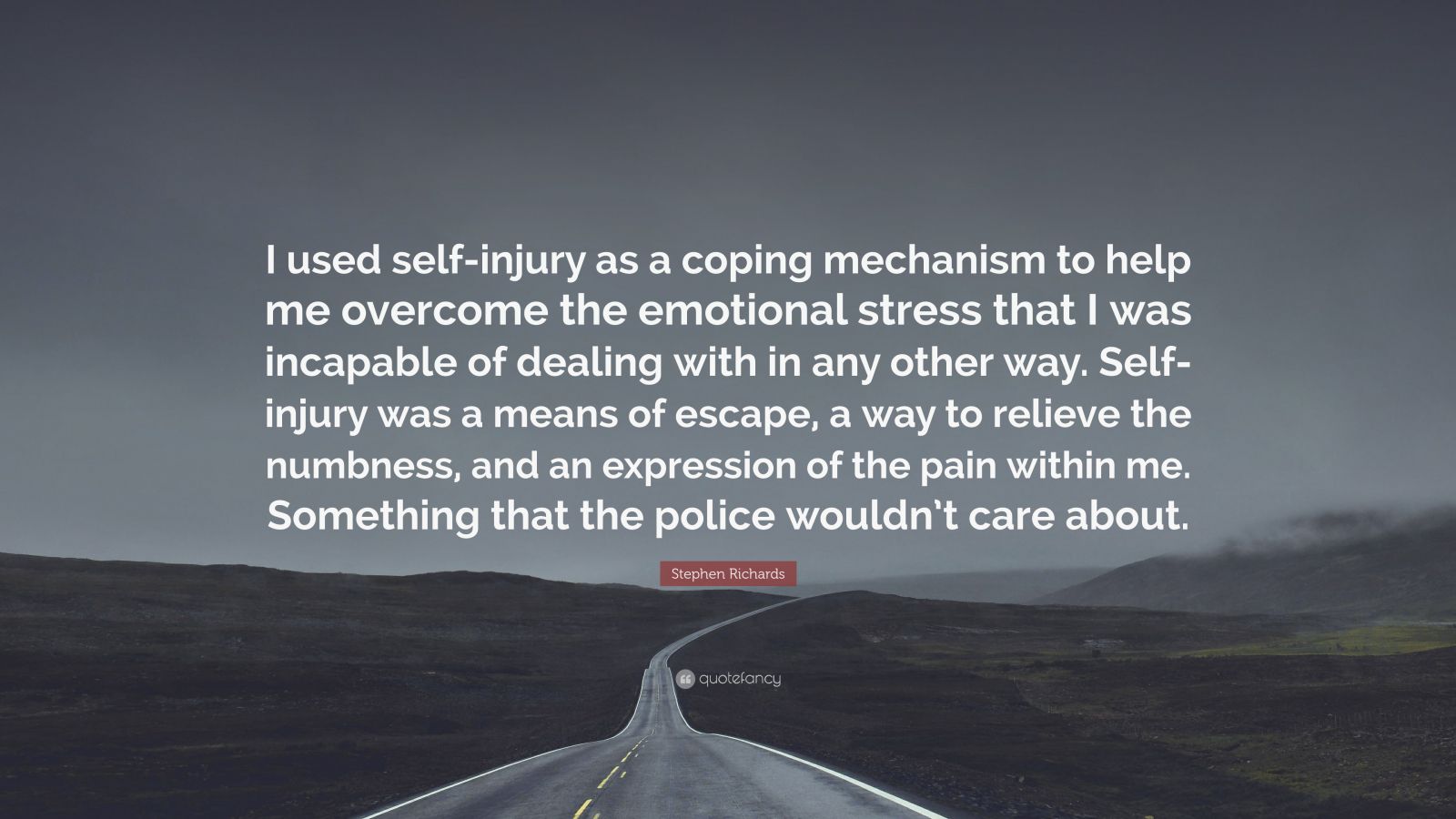 Stephen Richards Quote: “I used self-injury as a coping mechanism to ...