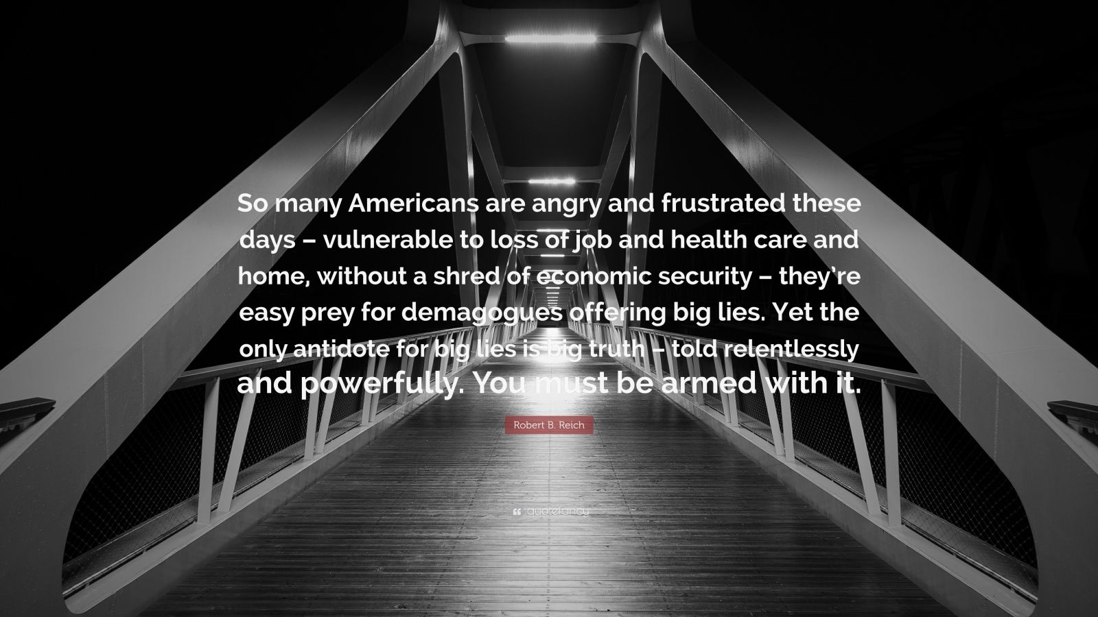 Robert B. Reich Quote: “So Many Americans Are Angry And Frustrated ...