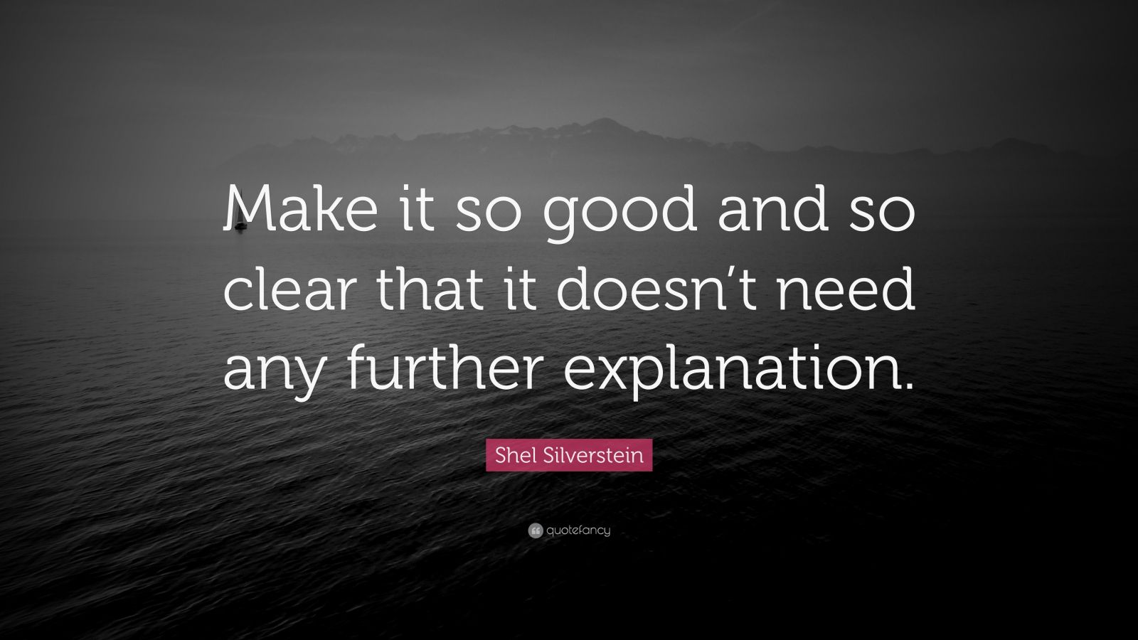 shel-silverstein-quote-make-it-so-good-and-so-clear-that-it-doesn-t-need-any-further-explanation