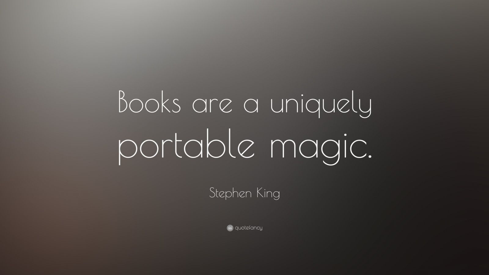 Stephen King Quote: “Books are a uniquely portable magic.” (19 ...