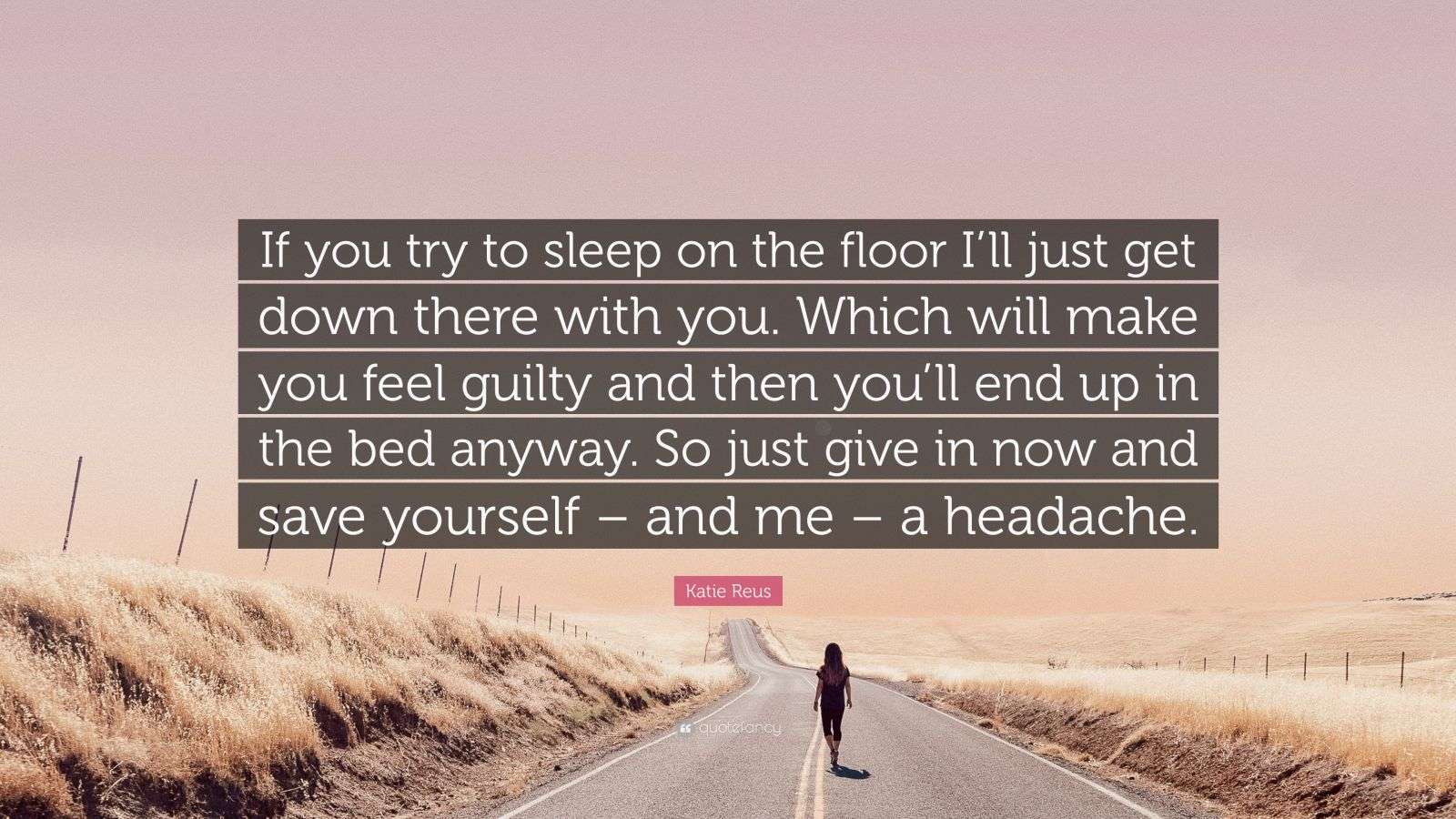 Katie Reus Quote: “If you try to sleep on the floor I’ll just get down ...
