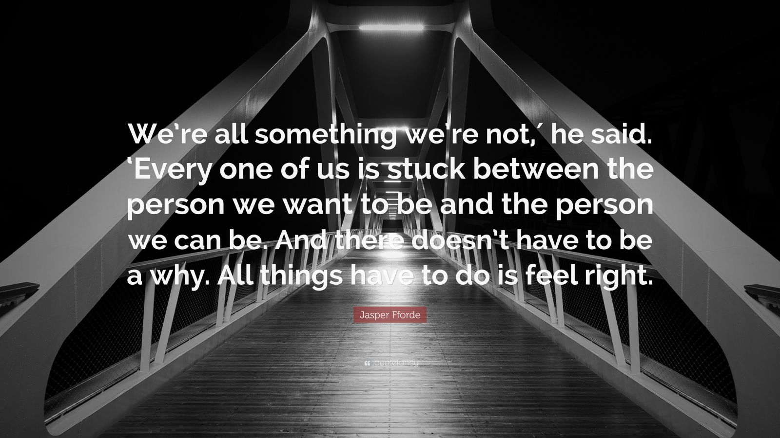 Jasper Fforde Quote: “We’re all something we’re not,′ he said. ‘Every ...