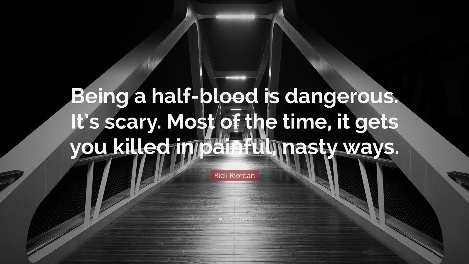 rick-riordan-quote-being-a-half-blood-is-dangerous-it-s-scary-most