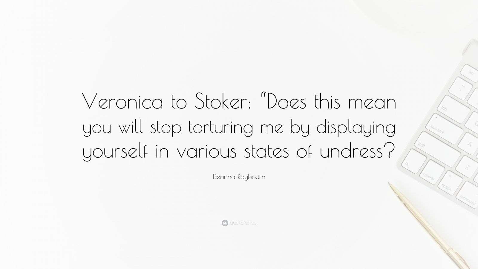 Deanna Raybourn Quote “Veronica to Stoker “Does this mean you will