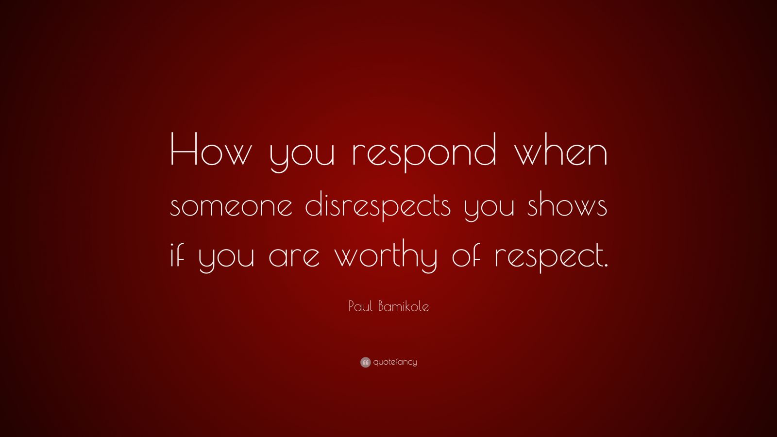 paul-bamikole-quote-how-you-respond-when-someone-disrespects-you