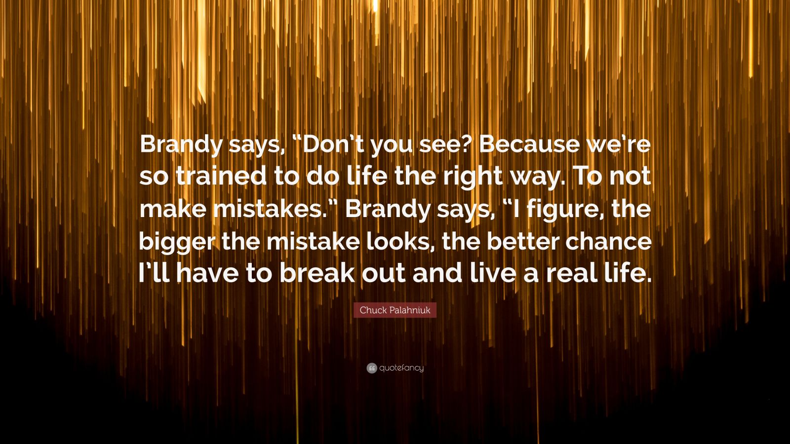 Chuck Palahniuk Quote: “Brandy Says, “Don’t You See? Because We’re So ...