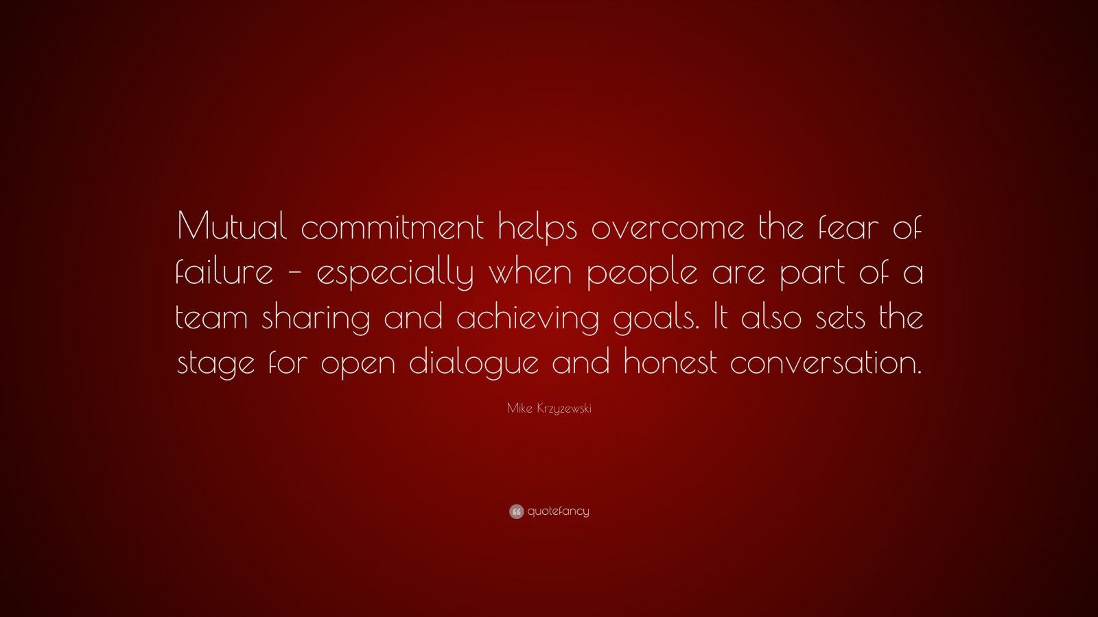 Mike Krzyzewski Quote: “Mutual commitment helps overcome the fear of ...