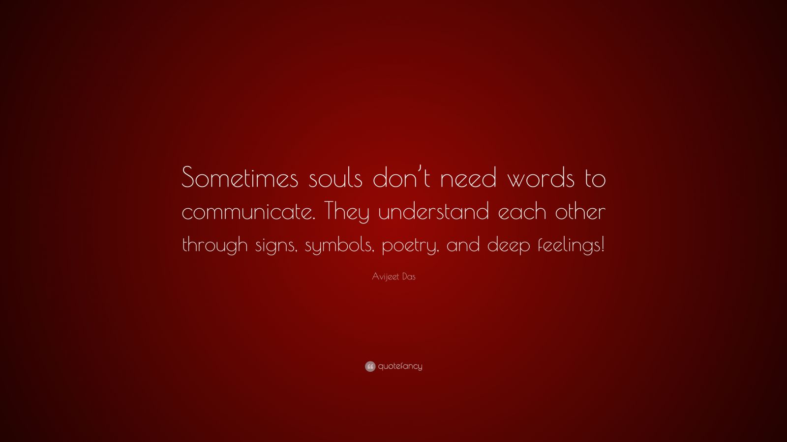 avijeet-das-quote-sometimes-souls-don-t-need-words-to-communicate-they-understand-each-other