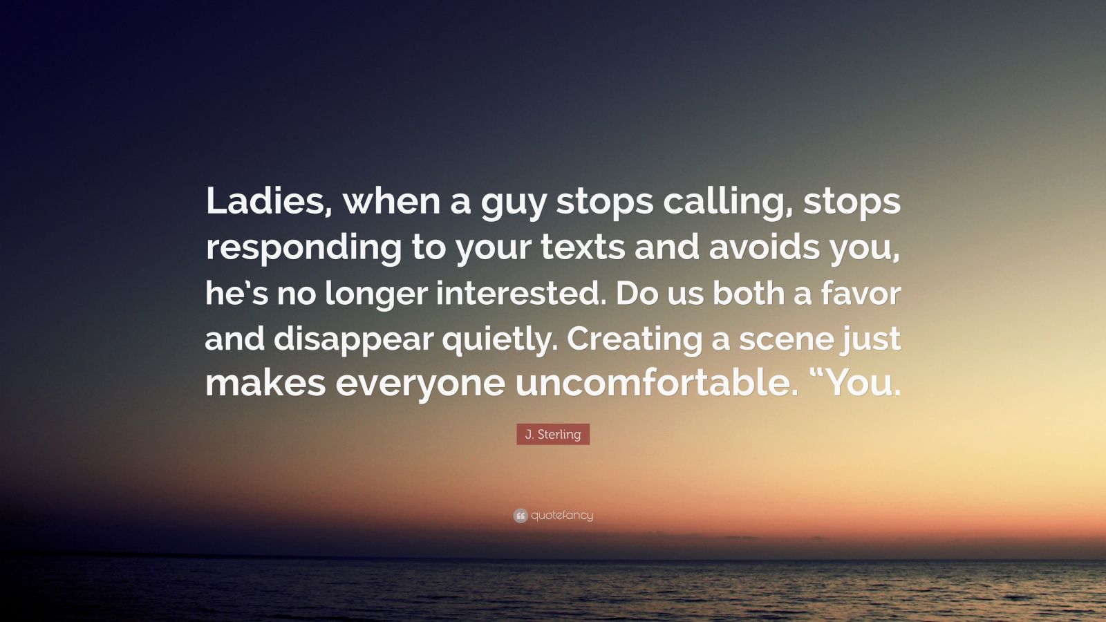 j-sterling-quote-ladies-when-a-guy-stops-calling-stops-responding