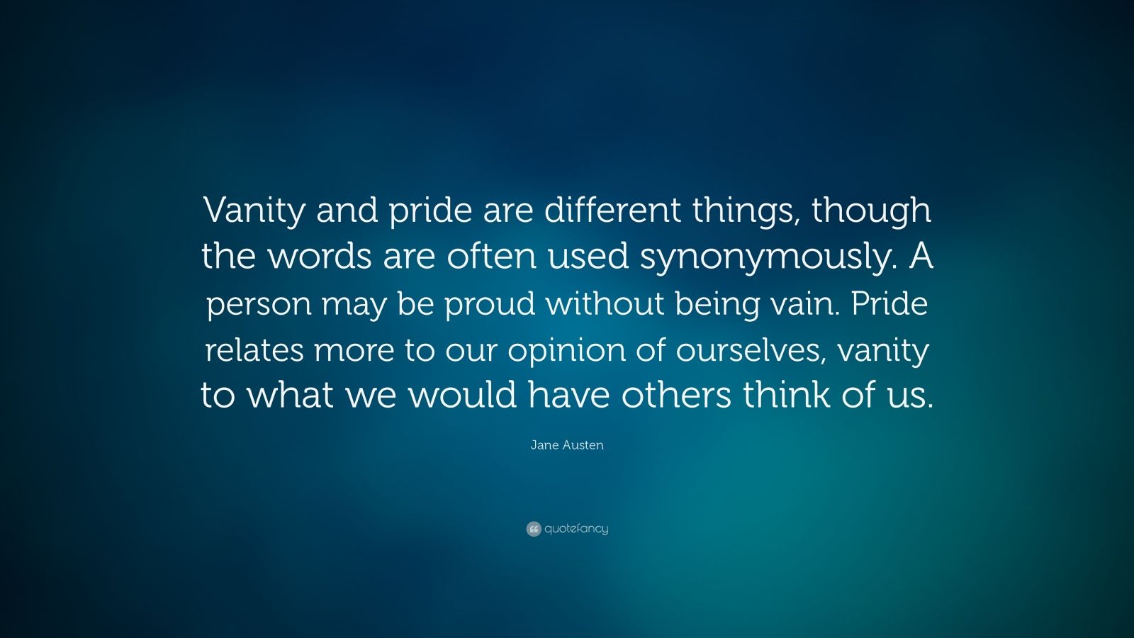 Jane Austen Quote “Vanity and pride are different things, though the