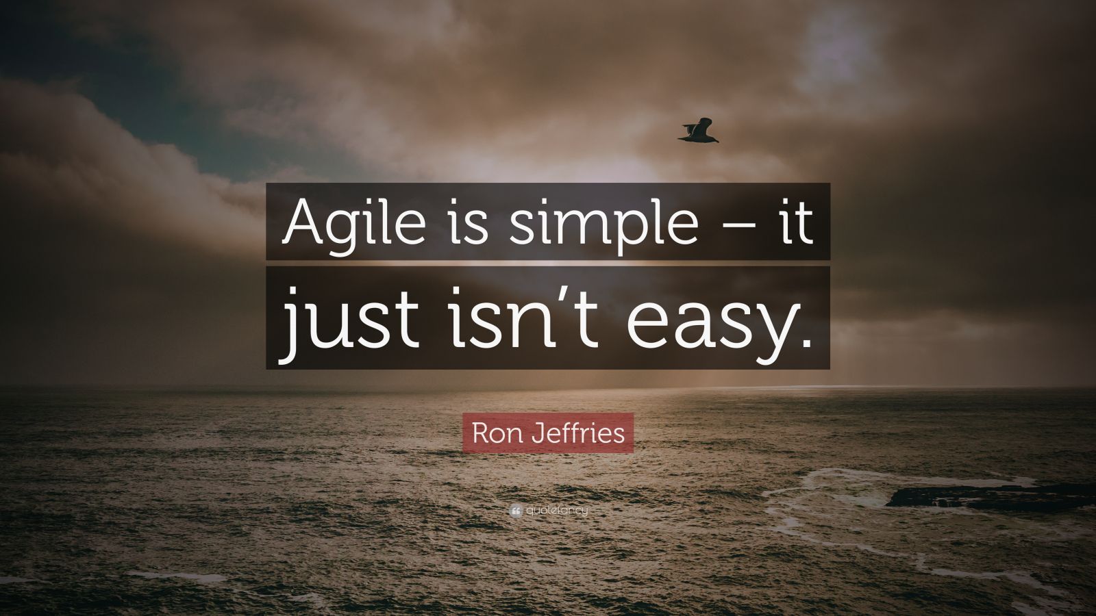 Ron Jeffries Quote: “Agile is simple – it just isn’t easy.”