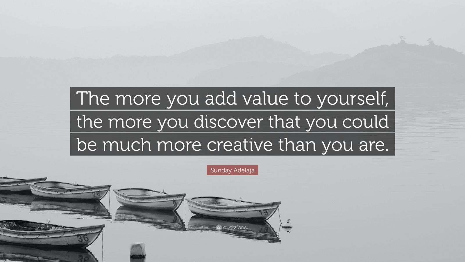 Sunday Adelaja Quote: “The more you add value to yourself, the more you ...