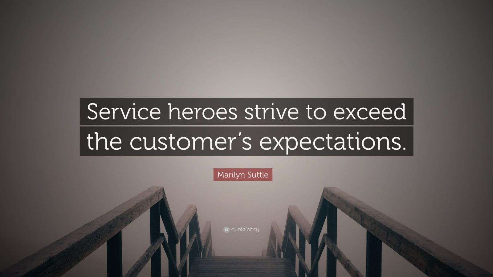 Marilyn Suttle Quote “Service heroes strive to exceed the customer’s